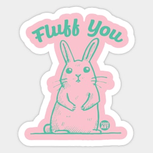 fluff you Sticker